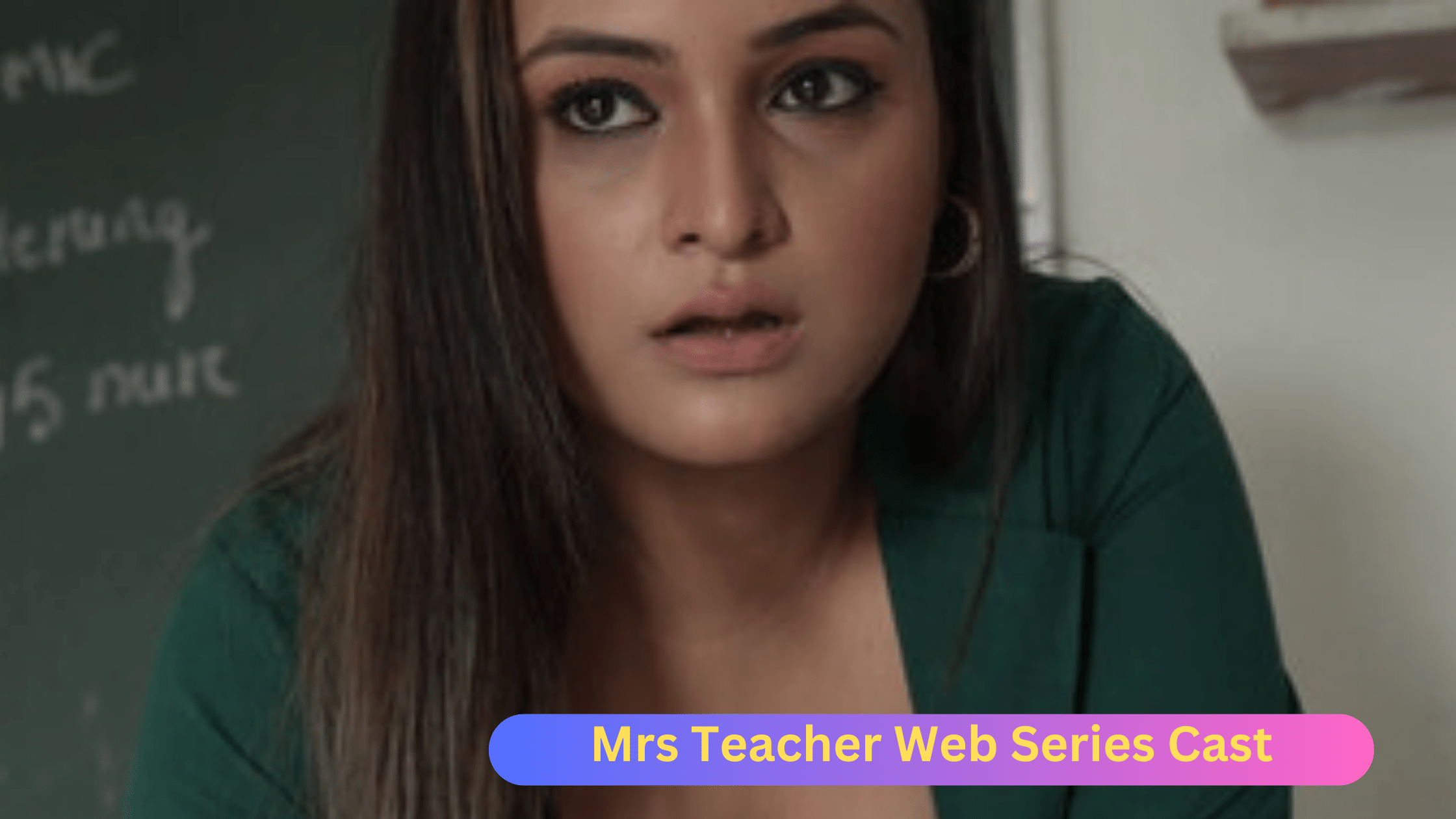 Mrs. Teacher Web Series Cast यह अभी नेत्री ली बोल्ड नेस की सारी हद  पार 